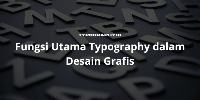 Fungsi Utama Typography dalam Desain Grafis