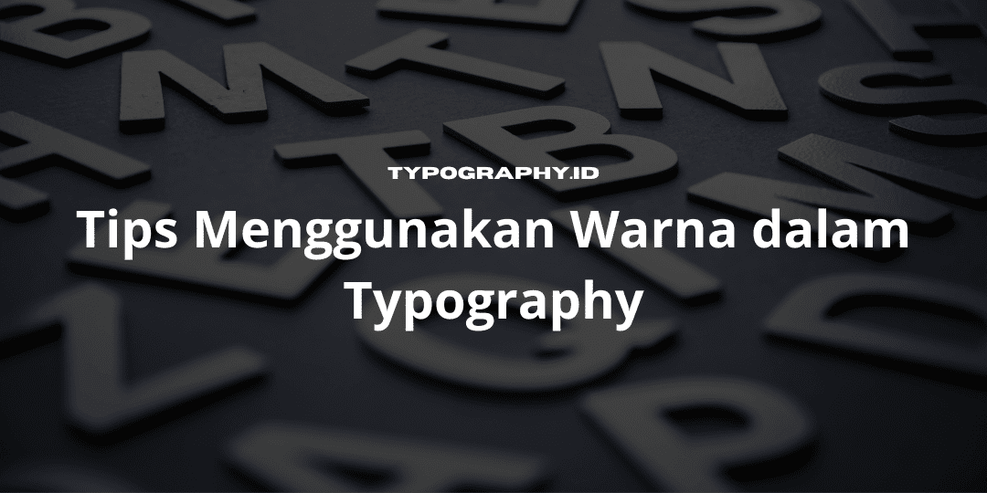 Tips Menggunakan Warna dalam Typography